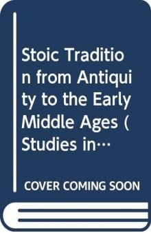 The Stoic Tradition from Antiquity to the Early Middle Ages 1. Stoicism in Classical Latin literature