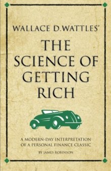 Wallace D. Wattles' The Science of Getting Rich: A Modern-Day Interpretation Of A Personal Finance Classic