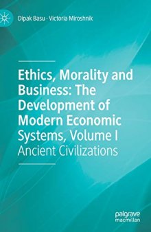 Ethics, Morality And Business: The Development Of Modern Economic Systems, Volume I: Ancient Civilizations