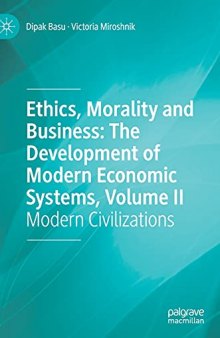 Ethics, Morality And Business: The Development Of Modern Economic Systems, Volume II: Modern Civilizations