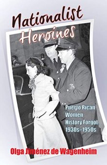 Nationalist Heroines: Puerto Rican Women History Forgot, 1930s-1950s