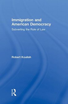 Immigration and American Democracy: Subverting the Rule of Law