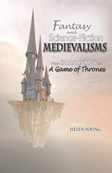 Fantasy and Science Fiction Medievalisms: From Isaac Asimov to A Game of Thrones