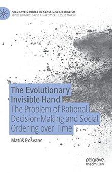 The Evolutionary Invisible Hand: The Problem Of Rational Decision-Making And Social Ordering Over Time