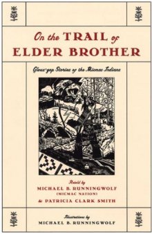 On The Trail Of Elder Brother : Glous'gap Stories Of The Micmac Indians (Gluskap, Glooscap, Glooskap, Kluscap, Micmac, Miꞌkmaq, Miꞌkmaw)