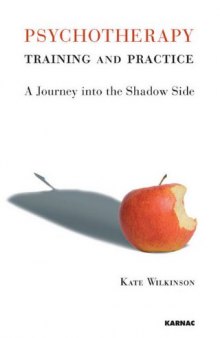 Psychotherapy training and practice : a journey into the shadow side
