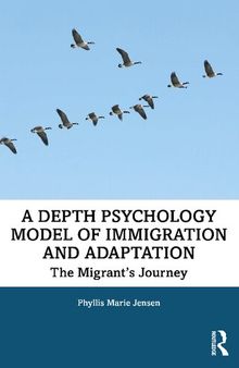 A Depth Psychology Model of Immigration and Adaptation: The Migrant’s Journey