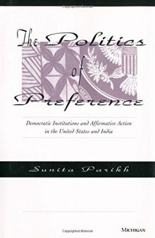 The Politics of Preference: Democratic Institutions and Affirmative Action in the United States and India