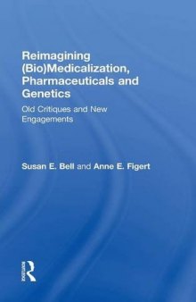 Reimagining (Bio)Medicalization, Pharmaceuticals and Genetics: Old Critiques and New Engagements