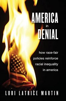 America in Denial: How Race-Fair Policies Reinforce Racial Inequality in America