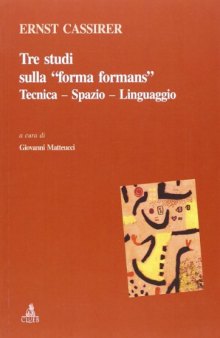 Tre studi sulla «forma formans». Tecnica, spazio, linguaggio