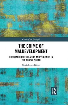 The Crime of Maldevelopment: Economic Deregulation and Violence in the Global South