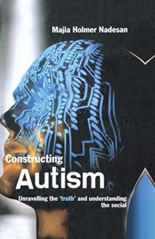 Constructing Autism: Unravelling the 'Truth' and Understanding the Social