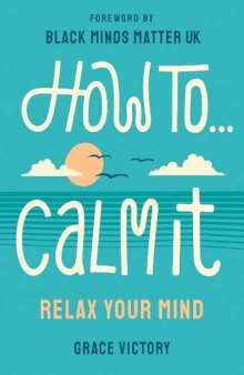 How To Calm It: Relax Your Mind