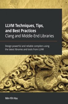 LLVM Techniques, Tips, and Best Practices: Clang and Middle-End Libraries