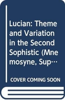 Lucian: Theme and Variation in the Second Sophistic