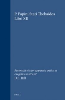 Thebaidos libri XII: Recensuit et cum apparatu critico et exegetico instruxit D.E. Hill