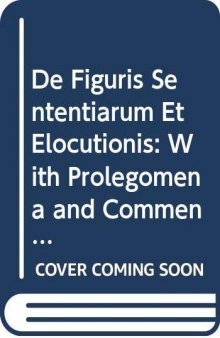 P. Rutilii Lupi De Figuris Sententiarum et Elocutionis: Edited with Prolegomena and Commentary by E. Brooks