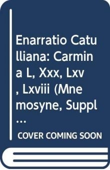 Enarratio Catulliana: Carmina L, XXX, LXV, LXVIII