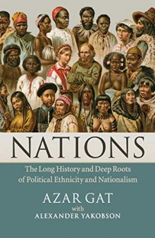 Nations: the long history and deep roots of political ethnicity and nationalism.