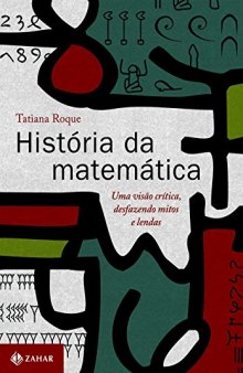 História da Matemática - Uma Visão Crítica, Desfazendo Mitos e Lendas