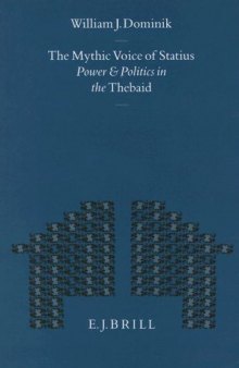 The Mythic Voice of Statius: Power and Politics in the Thebaid