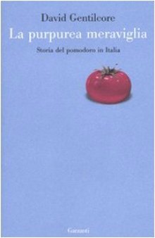 La purpurea meraviglia. Storia del pomodoro in Italia