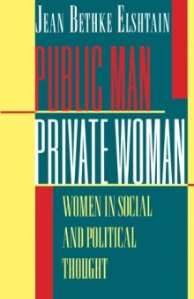 Public Man, Private Woman: Women in Social and Political Thought