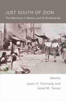 Just South of Zion: The Mormons in Mexico and Its Borderlands