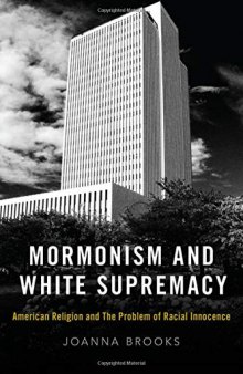 Mormonism and White Supremacy: American Religion and the Problem of Racial Innocence
