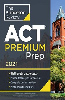 Princeton Review ACT Premium Prep, 2021: 8 Practice Tests + Content Review + Strategies (2021) (College Test Preparation)