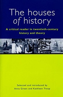 The Houses of History. A Critical Reader in Twentieth-Century History and Theory