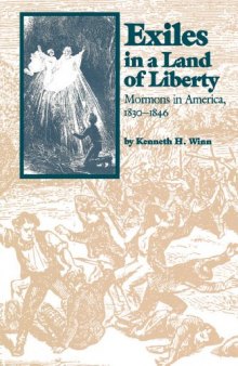 Exiles In A Land Of Liberty: Mormons In America, 1830 - 1846