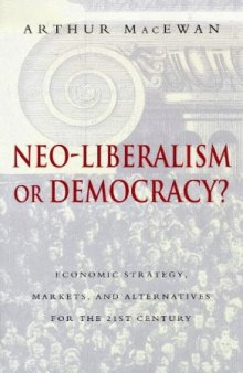 Neo-Liberalism or Democracy? Economic Strategy, Markets and Alternatives for the 21st Century