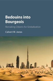 Bedouins into Bourgeois: Remaking Citizens for Globalization