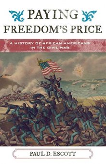 Paying Freedom's Price: A History of African Americans in the Civil War
