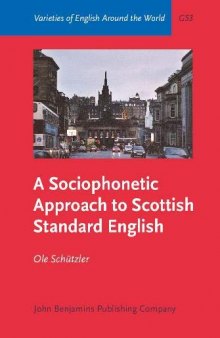 A Sociophonetic Approach to Scottish Standard English (Varieties of English Around the World)