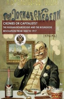 Cronies or Capitalists? the Russian Bourgeoisie and the Bourgeois Revolution from 1850 to 1917