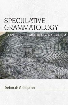 Speculative Grammatology: Deconstruction and the New Materialism (Speculative Realism)