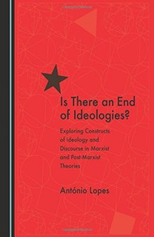 Is There an End of Ideologies?: Exploring Constructs of Ideology and Discourse in Marxist and Post-Marxist Theories