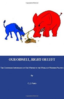 Our Orwell, Right or Left: The Continued Importance of One Writer to the World of Western Politics
