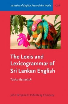 The Lexis and Lexicogrammar of Sri Lankan English (Varieties of English Around the World)