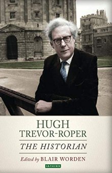 Hugh Trevor-Roper: The Historian