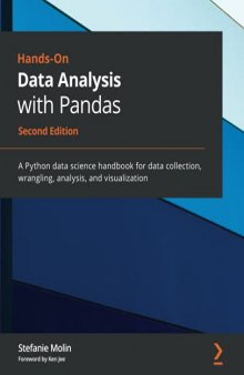Hands-On Data Analysis with Pandas: A Python data science handbook for data collection, wrangling, analysis, and visualization