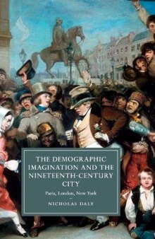 The Demographic Imagination and the Nineteenth-Century City: Paris, London, New York