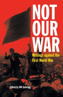 Not Our War; Writings Against the First World War