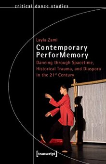 Contemporary PerforMemory: Dancing through Spacetime, Historical Trauma, and Diaspora in the 21st Century