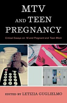 MTV and Teen Pregnancy: Critical Essays on 16 and Pregnant and Teen Mom