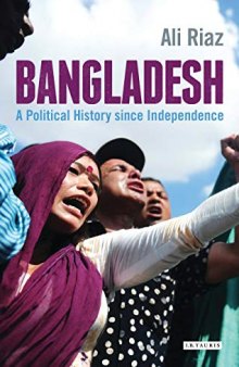 Bangladesh: A Political History Since Independence (International Library of Twentieth Century History)