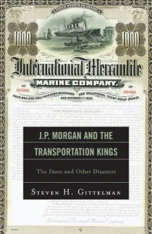 J.P. Morgan and the Transportation Kings: The Titanic and Other Disasters